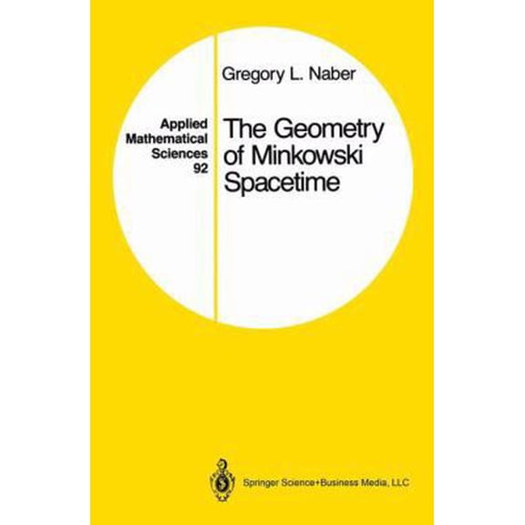 Pre-Owned The Geometry of Minkowski Spacetime: An Introduction to the Mathematics of the Special Theory of Relativity (Applied Mathematical Sciences) (Hardcover) 0387978488 9780387978482
