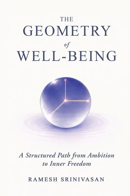 The Geometry of Well-Being: A Structured Path from Ambition to Inner Freedom, (Paperback)