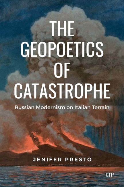 The Geopoetics of Catastrophe: Russian Modernism on Italian Terrain, (Hardcover)