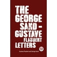 thumbnail image 1 of The George Sand-Gustave Flaubert Letters, (Paperback), 1 of 1