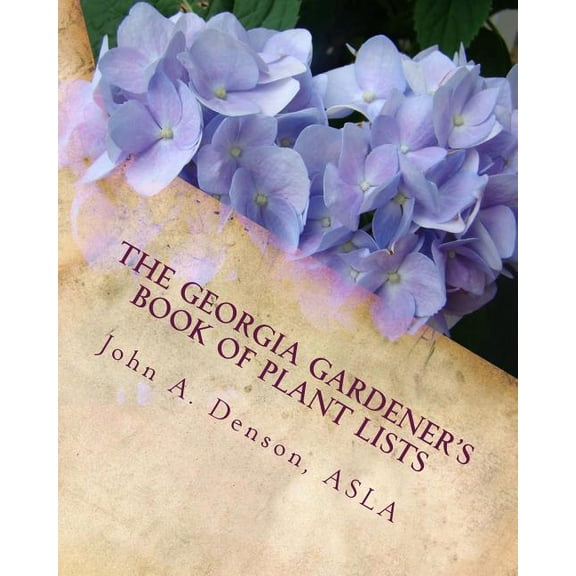 The Georgia Gardener's Book of Plant Lists: Secrets Plant Tips and Tricks from a Landscape Architect, (Paperback)
