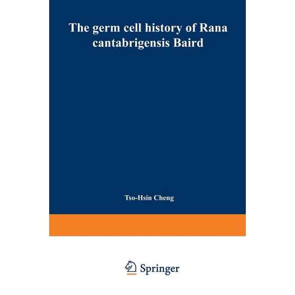 The Germ Cell History of Rana Cantabrigensis Baird: I. Germ Cell Origin and Gonad Formation, (Paperback)