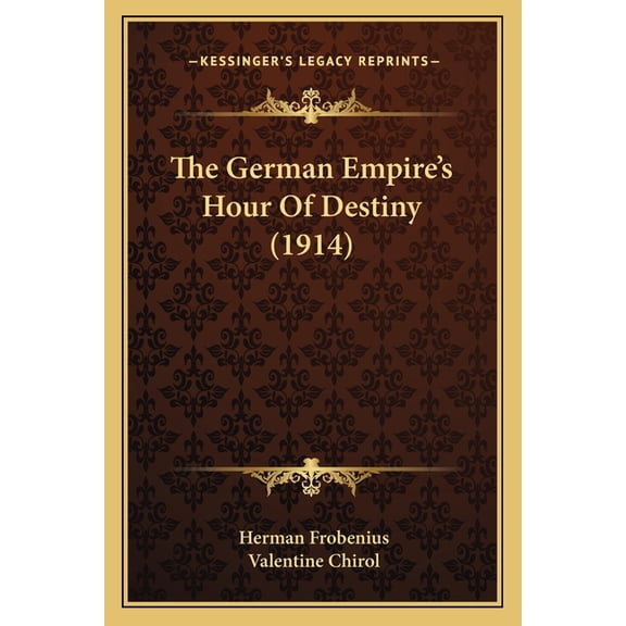 The German Empire's Hour Of Destiny (1914) (Paperback)