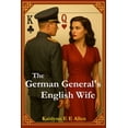thumbnail image 1 of The German General's English Wife: A World War II Story of Love, Intrigue, Espionage, and Survival, (Paperback), 1 of 1