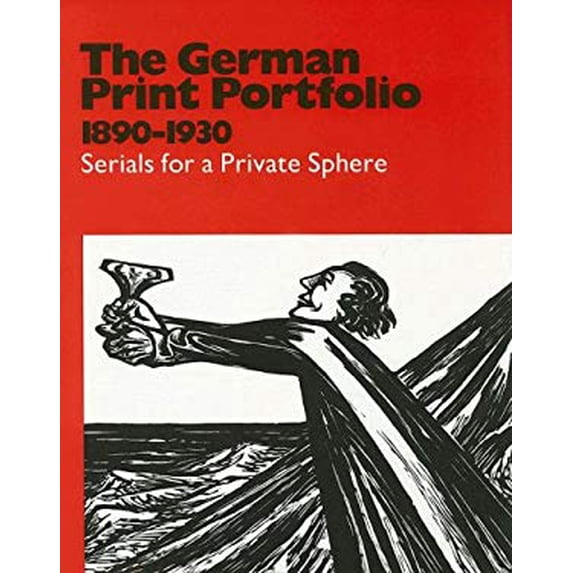 Pre-Owned The German Print Portfolio, 1890-1930: Serials for a Private Sphere (Hardcover) 0856674176 9780856674174