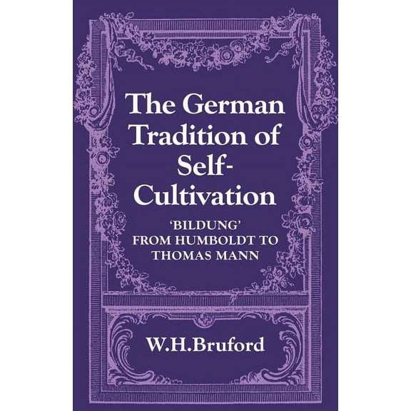 The German Tradition of Self-Cultivation: 'Bildung' from Humboldt to Thomas Mann, (Paperback)