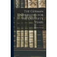 thumbnail image 1 of The German Universities for the Last Fifty Years, (Hardcover), 1 of 1