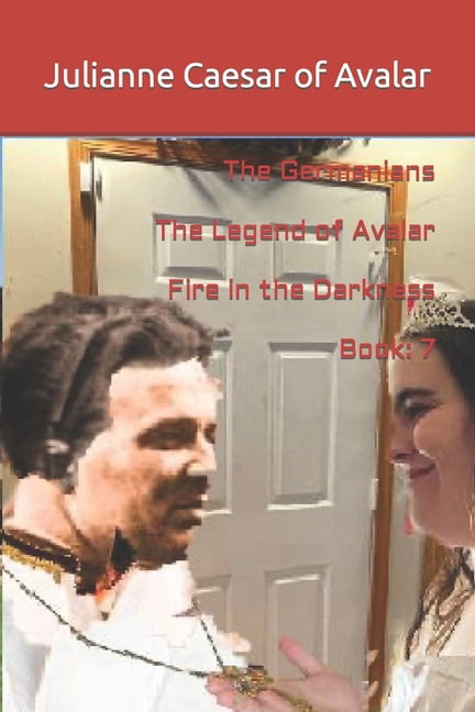 The Germanians The Legend of Avalar Fire in the Darkness Book (Paperback)