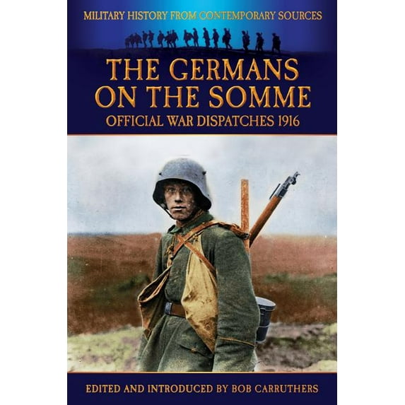 The Germans On the Somme - Official War Dispatches 1916 (Paperback)