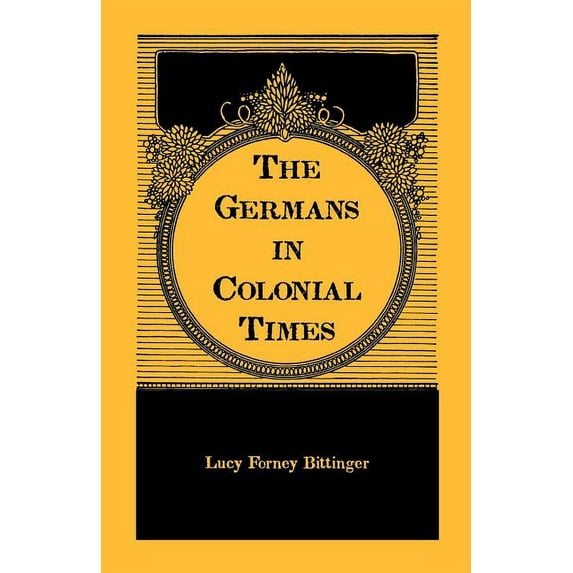The Germans in Colonial Times (Heritage Classic)
