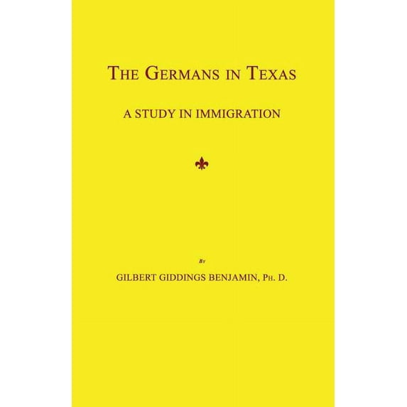 The Germans in Texas: A Study in Immigration, (Paperback)