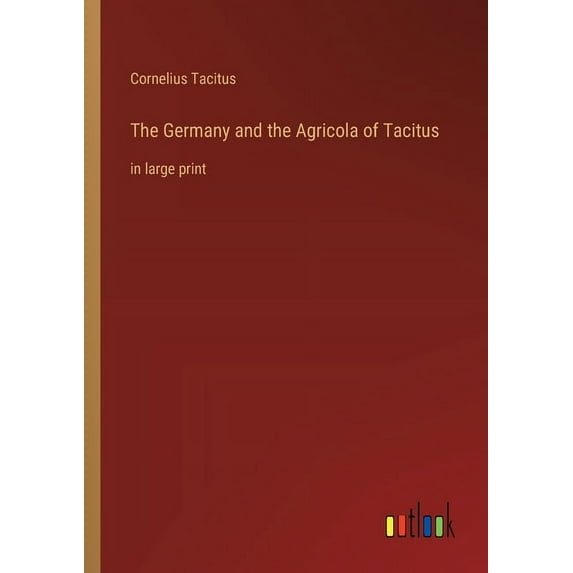 The Germany and the Agricola of Tacitus (Paperback)