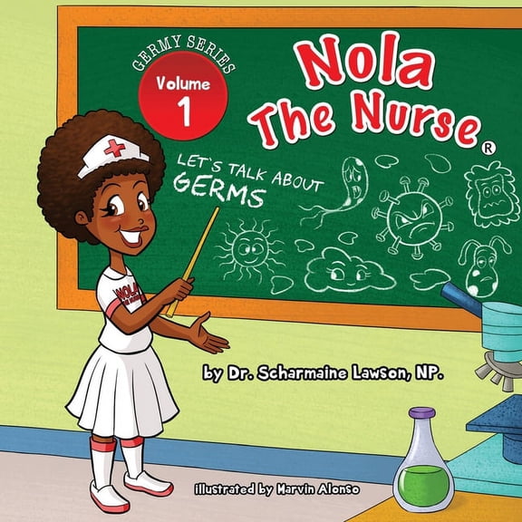 The Germy Nola The Nurse: Let's Talk About Germs, Book 1, (Paperback)