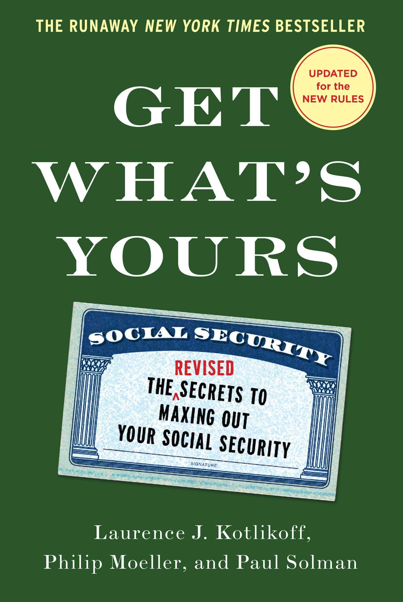 PROFESSOR OF ECONOMICS LAURENCE J KOTLIKOFF; PHILIP MOELLER; PAUL SOLMAN The Get What's Yours Series: Get What's Yours - Revised & Updated : The Secrets to Maxing Out Your Social Security (Hardcover)