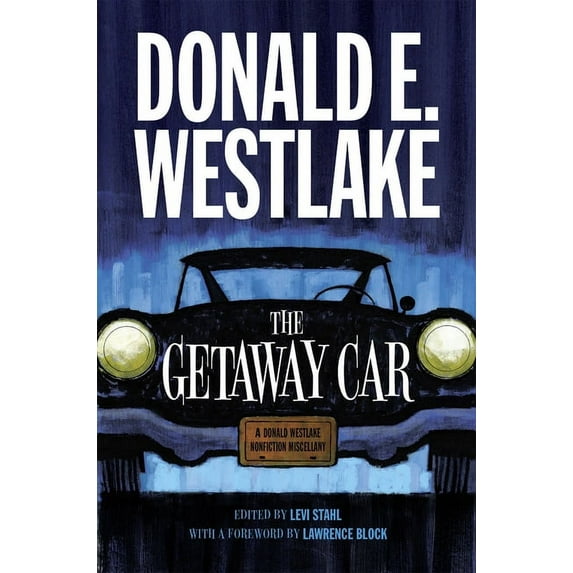 The Getaway Car : A Donald Westlake Nonfiction Miscellany (Paperback)
