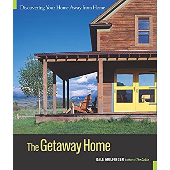 Pre-Owned The Getaway Home: Discovering Your Home Away from Home by Dale Mulfinger Hardcover Architecture/Buildings Residential House & Home/Design & Construction English