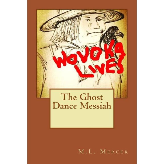 The Ghost Dance Messiah, (Paperback)