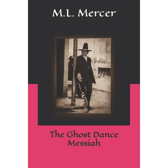 The Ghost Dance Messiah (Paperback)