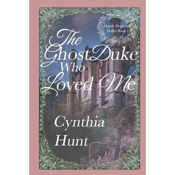 Dearly Departed Dukes The Ghost Duke Who Loved Me: A Lightly Paranormal Gothic Regency Romance, Book 1, (Paperback)