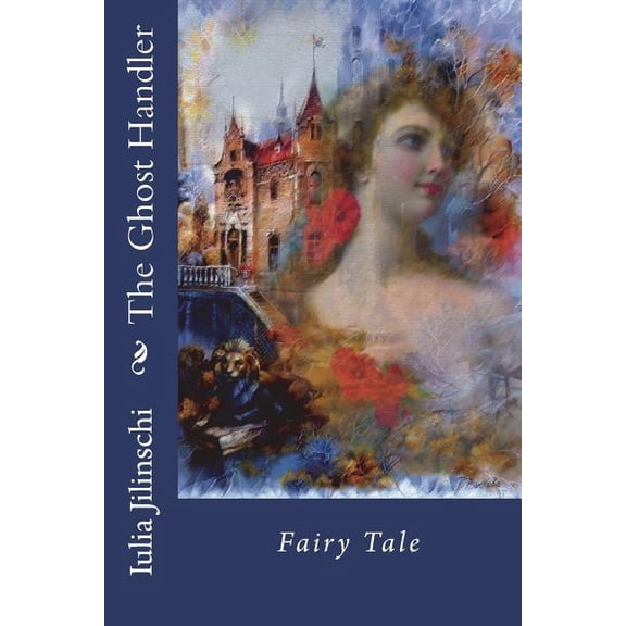 The Ghost Handler: Fairy Tale Volume 1 Russian Edition Paperback 1722747315 9781722747312 Iulia Jilinschi