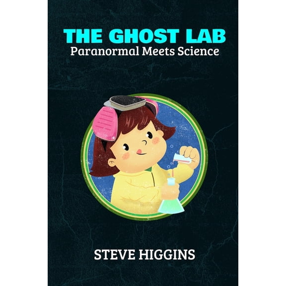 The Ghost Lab: Paranormal Meets Science, (Paperback)