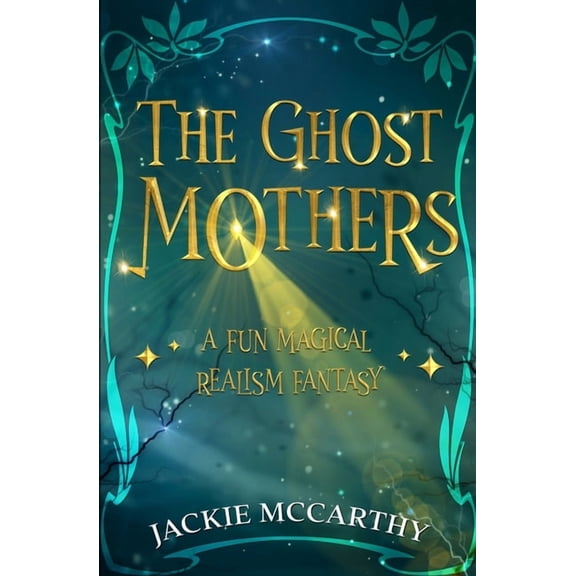 The Ghost Mothers: A New Adult Supernatural Comedy, (Paperback)