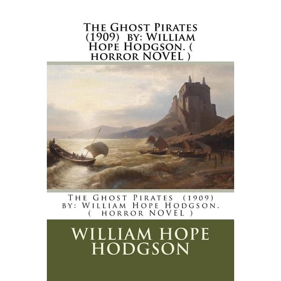 The Ghost Pirates (1909) by : William Hope Hodgson. ( horror NOVEL ) (Paperback)