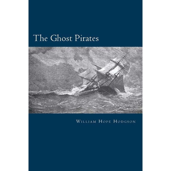 The Ghost Pirates Paperback 1983440329 9781983440328 William Hope Hodgson