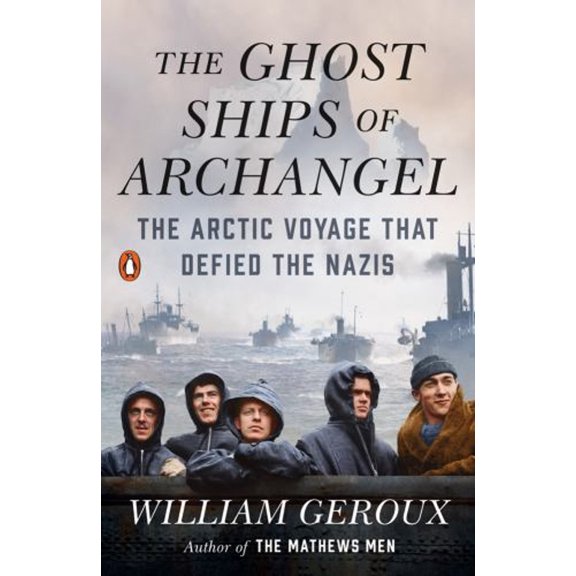 Pre-Owned The Ghost Ships of Archangel: The Arctic Voyage That Defied the Nazis, 9780525557487, 0525557482, Paperback,