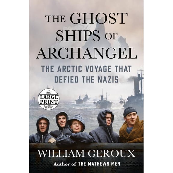Pre-Owned The Ghost Ships of Archangel: The Arctic Voyage That Defied the Nazis (Large Print)