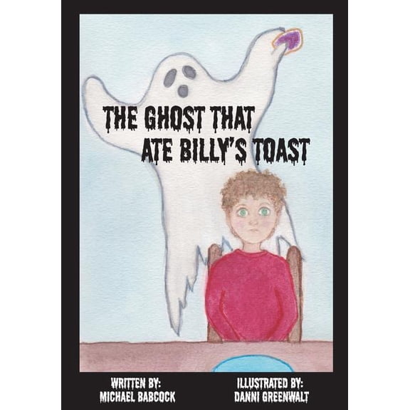 The Ghost That Ate Billy's Toast, (Paperback)