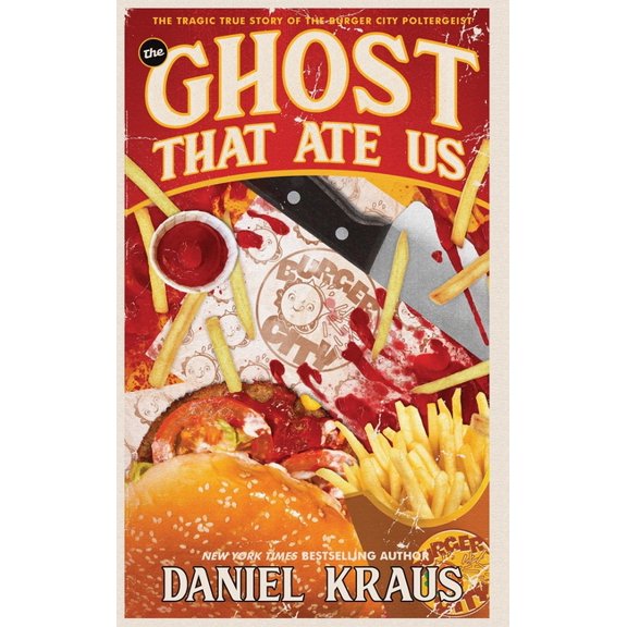 The Ghost That Ate Us: The Tragic True Story of the Burger City Poltergeist