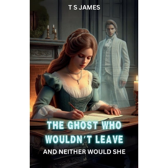 The Ghost Who Wouldn't Leave: And Neither Would She, (Paperback)