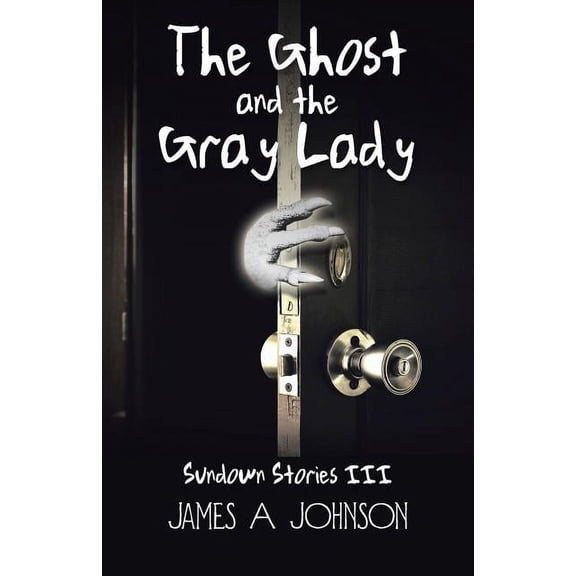 The Ghost and the Gray Lady: Sundown Stories III, (Paperback)