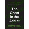 thumbnail image 1 of Pre-Owned The Ghost in the Addict (Paperback) by Shepard Siegel, 1 of 1