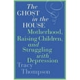 thumbnail image 1 of Pre-Owned The Ghost in the House: Motherhood, Raising Children, and Struggling with Depression (Hardcover) 0060843799 9780060843793, 1 of 1