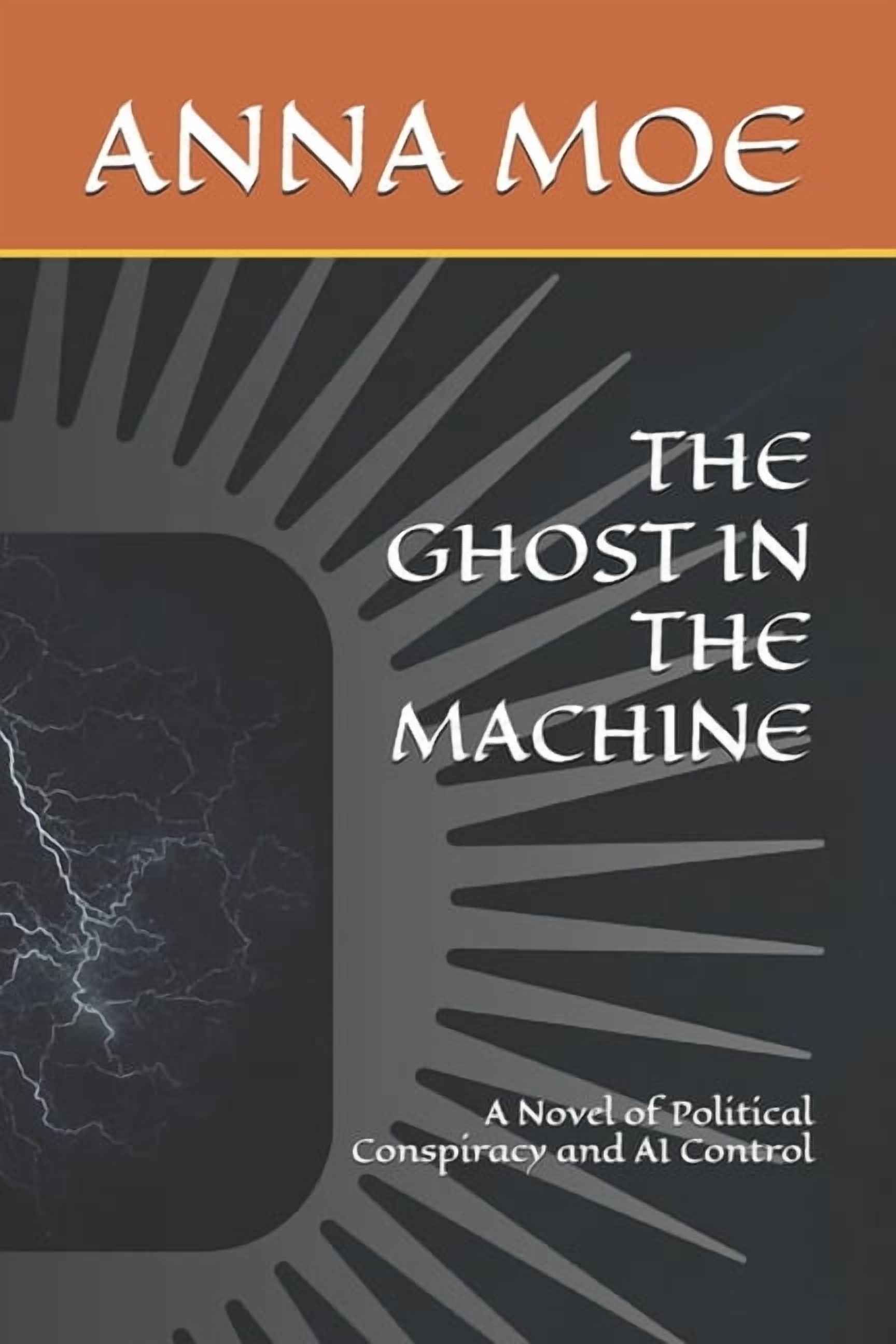 The Ghost in the Machine: A Novel of Political Conspiracy and AI Control, (Paperback)