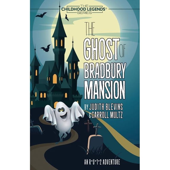 The Ghost of Bradbury Mansion 4 Childhood Legends Paperback 194684814X 9781946848147 Judith Blevins, Carroll Multz
