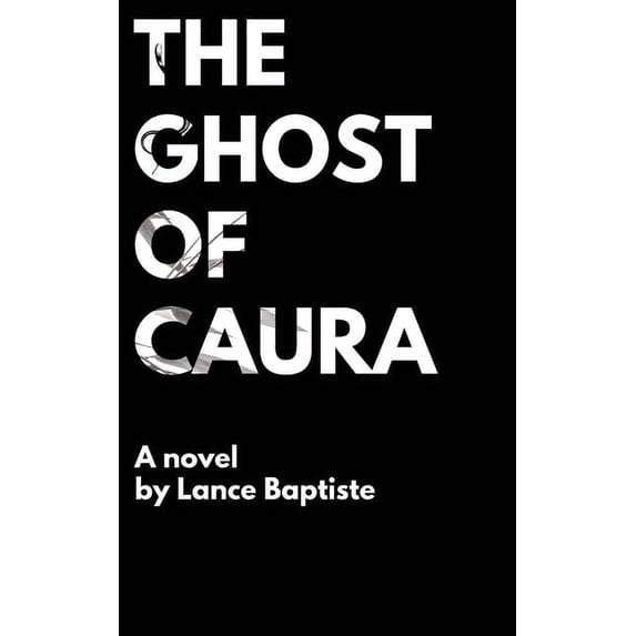 The Ghost of Caura (Paperback) by Lance Baptiste