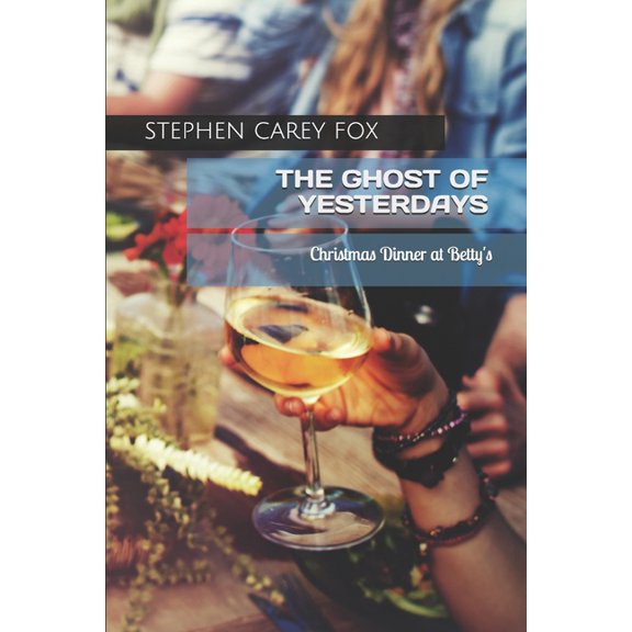 The Ghost of Yesterdays: Christmas Dinner at Betty's, (Paperback)