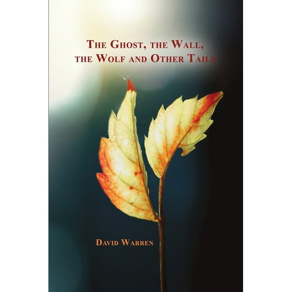 The Ghost, the Wall, the Wolf and Other Tails, (Paperback)