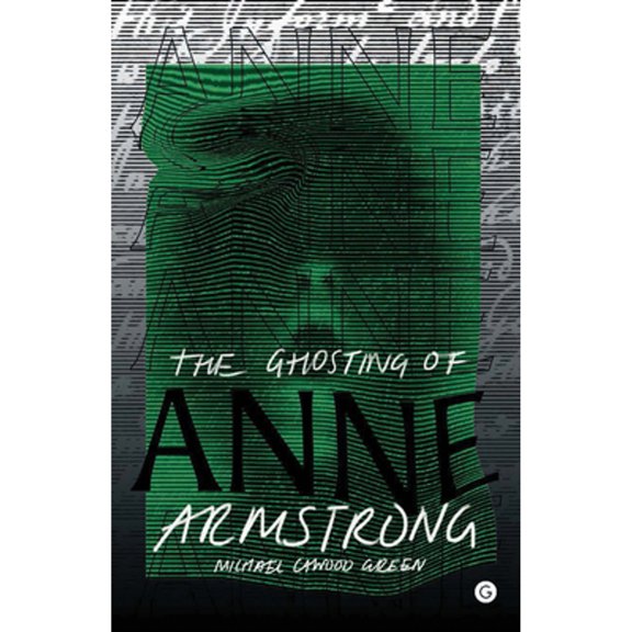 Pre-Owned The Ghosting of Anne Armstrong (Hardcover 9781906897956) by Michael Cawood Green