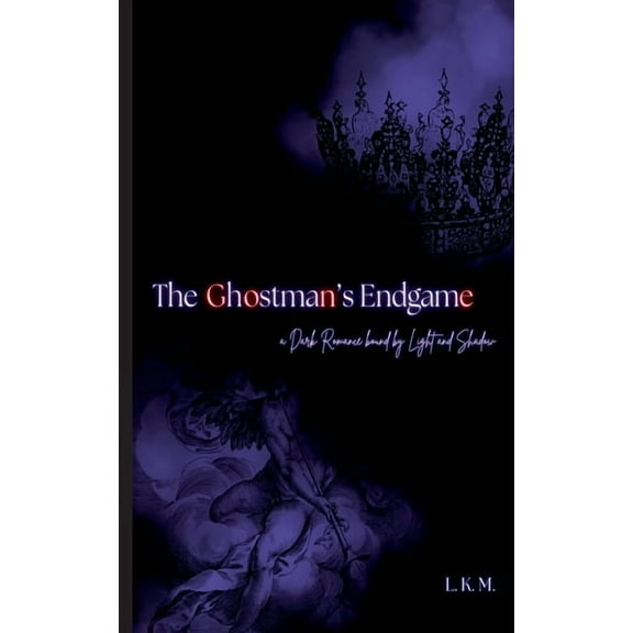 The Ghostman's Endgame: a Dark Romance bound by Light & Shadow, (Paperback)