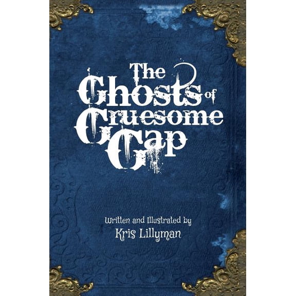 The Ghosts Of Gruesome Gap (Hard Cover): A Humorously Haunted History, (Hardcover)