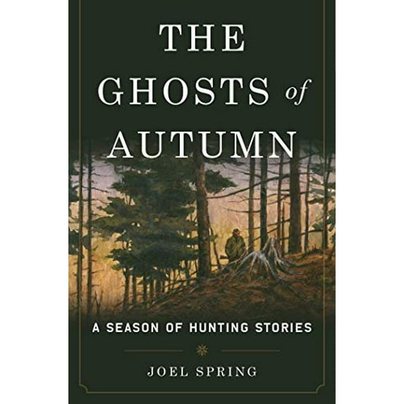 Pre-Owned The Ghosts of Autumn: A Season of Hunting Stories (Hardcover) 1510704825 9781510704824