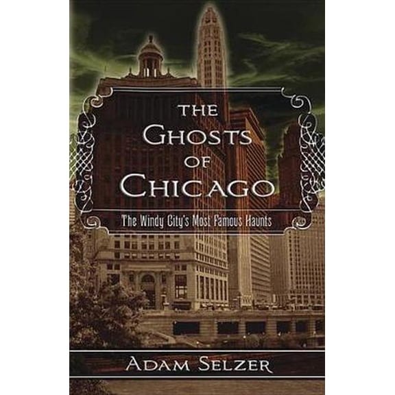 Pre-Owned The Ghosts of Chicago: The Windy City's Most Famous Haunts Paperback