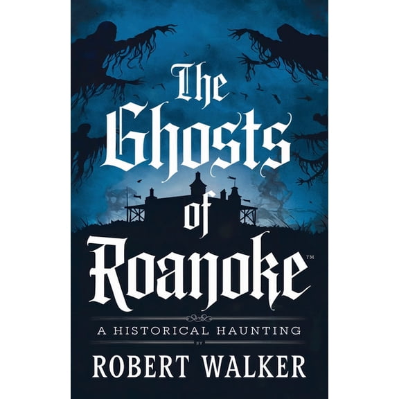 The Ghosts of Roanoke: A Historical Haunting, (Paperback)