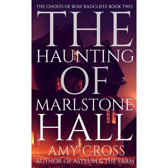 The Ghosts of Rose Radcliffe The Haunting of Marlstone Hall, Book 2, (Paperback)