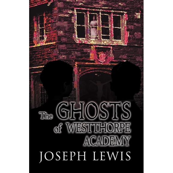 The Ghosts of Westthorpe Academy (Paperback)