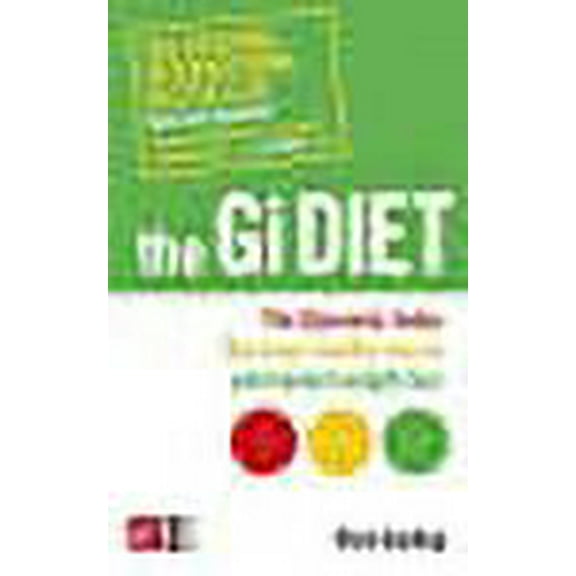 The Gi Diet (Now Fully Updated): The Glycemic Index; The Easy, Healthy Way to Permanent Weight Loss